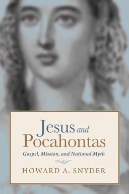 Jesus and Pocahontas: Gospel, Mission, and National Myth  9781498202886 Front Cover