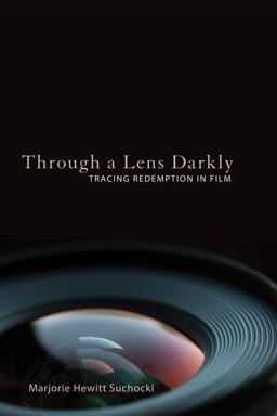 Through a Lens Darkly Tracing Redemption in Film  9781498203135 Front Cover