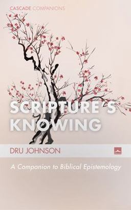 Scripture's Knowing A Companion to Biblical Epistemology 24th 9781498204705 Front Cover