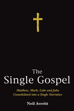 Single Gospel Matthew, Mark, Luke and John Consolidated into a Single Narrative  9781498221580 Front Cover