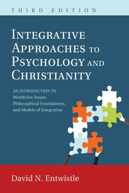 Integrative Approaches to Psychology and Christianity, Third Edition An Introduction to Worldview Issues, Philosophical Foundations, and Models of Integration 3rd 9781498223485 Front Cover