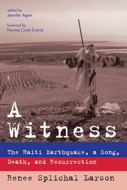 Witness The Haiti Earthquake, a Song, Death, and Resurrection  9781498226066 Front Cover