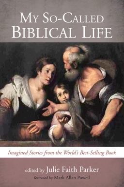 My So-called Biblical Life: Imagined Stories from the World’s Best-selling Book  9781498238441 Front Cover