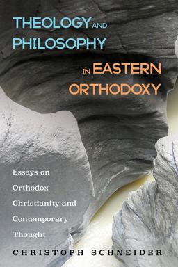 Theology and Philosophy in Eastern Orthodoxy Theology and Philosophy in Eastern Orthodoxy