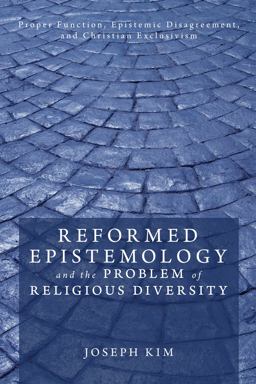 Reformed Epistemology and the Problem of Religious Diversity Reformed Epistemology and the Problem of Religious Diversity