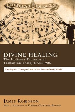 Divine Healing: the Holiness-Pentecostal Transition Years, 1890-1906