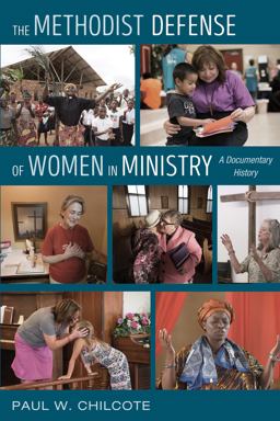 Methodist Defense of Women in Ministry A Documentary History 2017 9781498283342 Front Cover