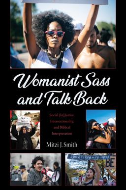 Womanist Sass and Talk Back: Social in Justice, Intersectionality, and Biblical Interpretation  9781498288866 Front Cover