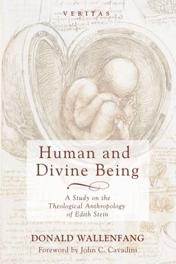 Human and Divine Being A Study on the Theological Anthropology of Edith Stein  9781498293365 Front Cover