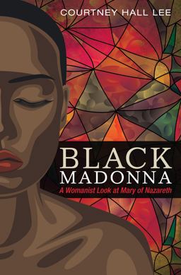 Black Madonna: A Womanist Look at Mary of Nazareth  9781498293792 Front Cover