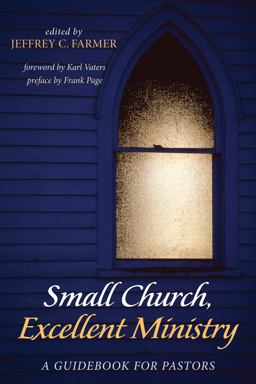 Small Church, Excellent Ministry: A Guidebook for Pastors  9781498298865 Front Cover