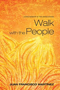 Walk With the People: Latino Ministry in the United States  9781498299343 Front Cover