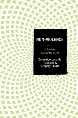 Non-Violence A History Beyond the Myth 2017 9781498502214 Front Cover