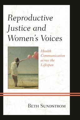 Reproductive Justice and Women's Voices Health Communication Across the Lifespan  9781498503150 Front Cover
