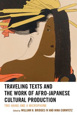 Traveling Texts and the Work of Afro-Japanese Cultural Production Two Haiku and a Microphone 1st 2015 9781498505475 Front Cover