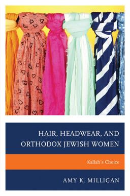 Hair, Headwear, and Orthodox Jewish Women Kallah's Choice  9781498505543 Front Cover