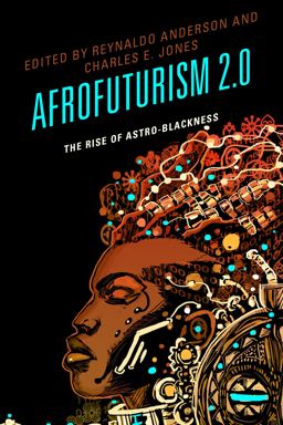 Afrofuturism 2. 0 The Rise of Astro-Blackness  9781498510509 Front Cover