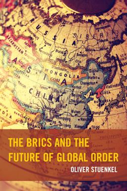 BRICS and the Future of Global Order  9781498512749 Front Cover