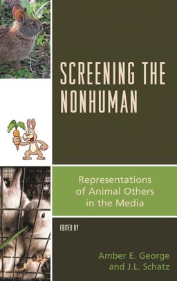 Screening the Nonhuman Representations of Animal Others in the Media  9781498513746 Front Cover