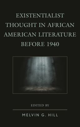 Existentialist Thought in African American Literature Before 1940  9781498514804 Front Cover