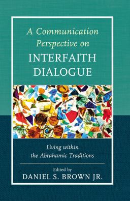 A Communication Perspective on Interfaith Dialogue A Communication Perspective on Interfaith Dialogue