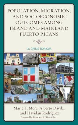Population, Migration, and Socioeconomic Outcomes among Island and Mainland Puerto Ricans La Crisis Boricua  9781498516860 Front Cover