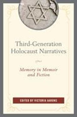 Third-generation Holocaust Narratives: Memory in Memoir and Fiction  9781498517188 Front Cover