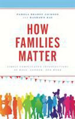 How Families Matter Simply Complicated Intersections of Race, Gender, and Work  9781498522564 Front Cover