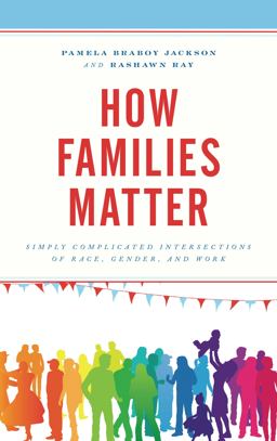 How Families Matter Simply Complicated Intersections of Race, Gender, and Work  9781498522588 Front Cover