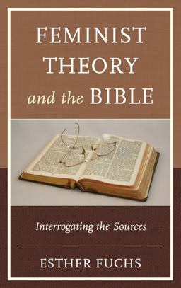 Feminist Theory and the Bible Interrogating the Sources  9781498527811 Front Cover