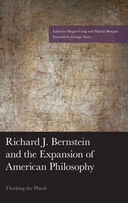 Richard J. Bernstein and the Expansion of American Philosophy Richard J. Bernstein and the Expansion of American Philosophy