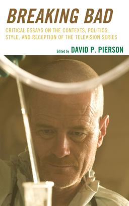 Breaking Bad Critical Essays on the Contexts, Politics, Style, and Reception of the Television Series  9781498532327 Front Cover