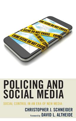 Policing and Social Media Social Control in an Era of New Media  9781498533737 Front Cover
