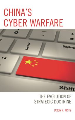 China's Cyber Warfare The Evolution of Strategic Doctrine  9781498537070 Front Cover