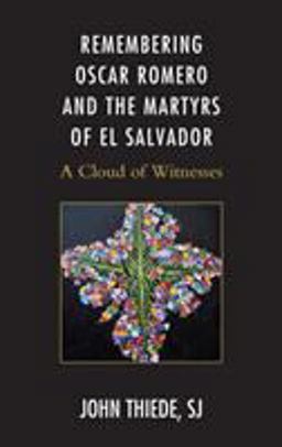 Remembering Oscar Romero and the Martyrs of el Salvador A Cloud of Witnesses  9781498538008 Front Cover