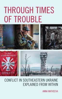 Through Times of Trouble Conflict in Southeastern Ukraine Explained from Within  9781498543231 Front Cover