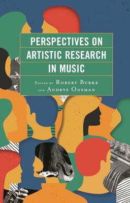 Perspectives on Artistic Research in Music 2017 9781498544818 Front Cover