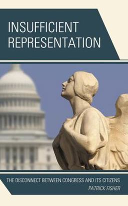 Insufficient Representation: The Disconnect Between Congress and Its Citizens  9781498545327 Front Cover