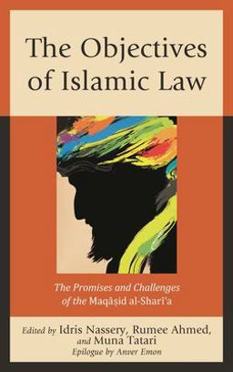 Objectives of Islamic Law The Promises and Challenges of the Maqasid Al-Shari'a  9781498549936 Front Cover