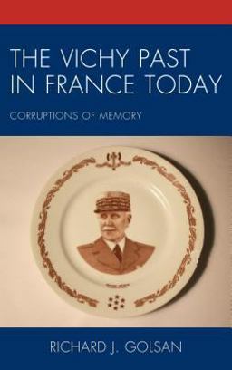 Vichy Past in France Today Corruptions of Memory  9781498550321 Front Cover
