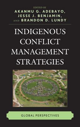 Indigenous Conflict Management Strategies Global Perspectives  9781498550420 Front Cover