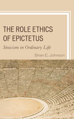 Role Ethics of Epictetus Stoicism in Ordinary Life  9781498550833 Front Cover