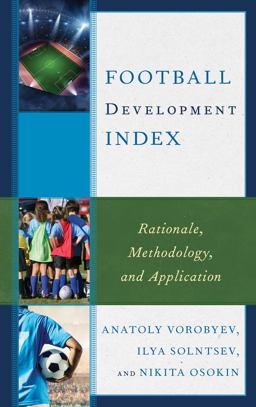 Football Development Index Rationale, Methodology, and Application  9781498555197 Front Cover