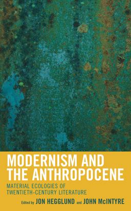 Modernism and the Anthropocene Modernism and the Anthropocene