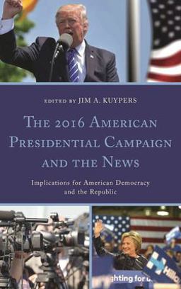 The 2016 American Presidential Campaign and the News