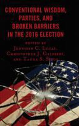 Conventional Wisdom, Parties, and Broken Barriers in the 2016 Election