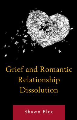 Grief and Romantic Relationship Dissolution  9781498568555 Front Cover