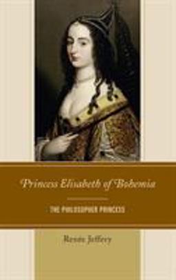 Princess Elisabeth of Bohemia The Philosopher Princess 2018 9781498568883 Front Cover