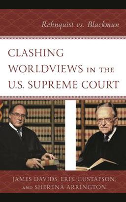 Clashing Worldviews in the U. S. Supreme Court Rehnquist vs. Blackmun  9781498570596 Front Cover