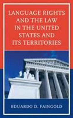 Language Rights and the Law in the United States and Its Territories  9781498571364 Front Cover